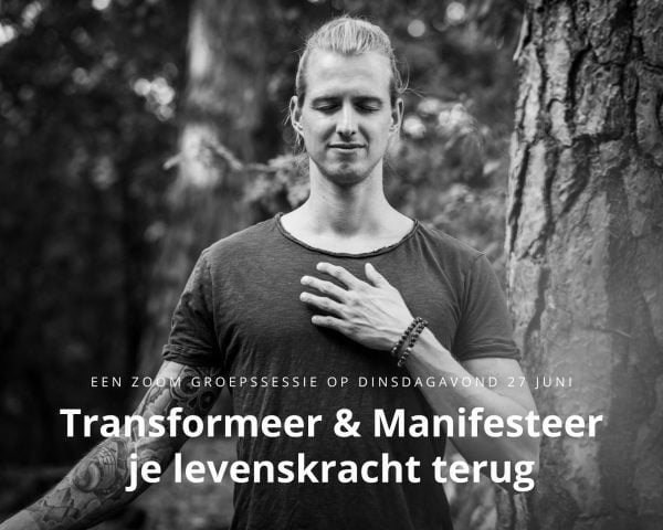 Transformeer & Manifesteer je levenskracht terug
