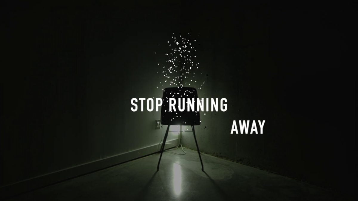 stop running away
